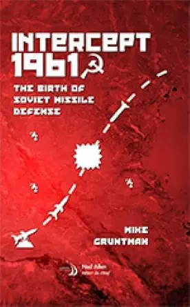 Buy Intercept 1961: The Birth of Soviet Missile Defense (Library of Flight) (English, Hardcover, Mike Gruntman) Online at Best Price - BookBajar