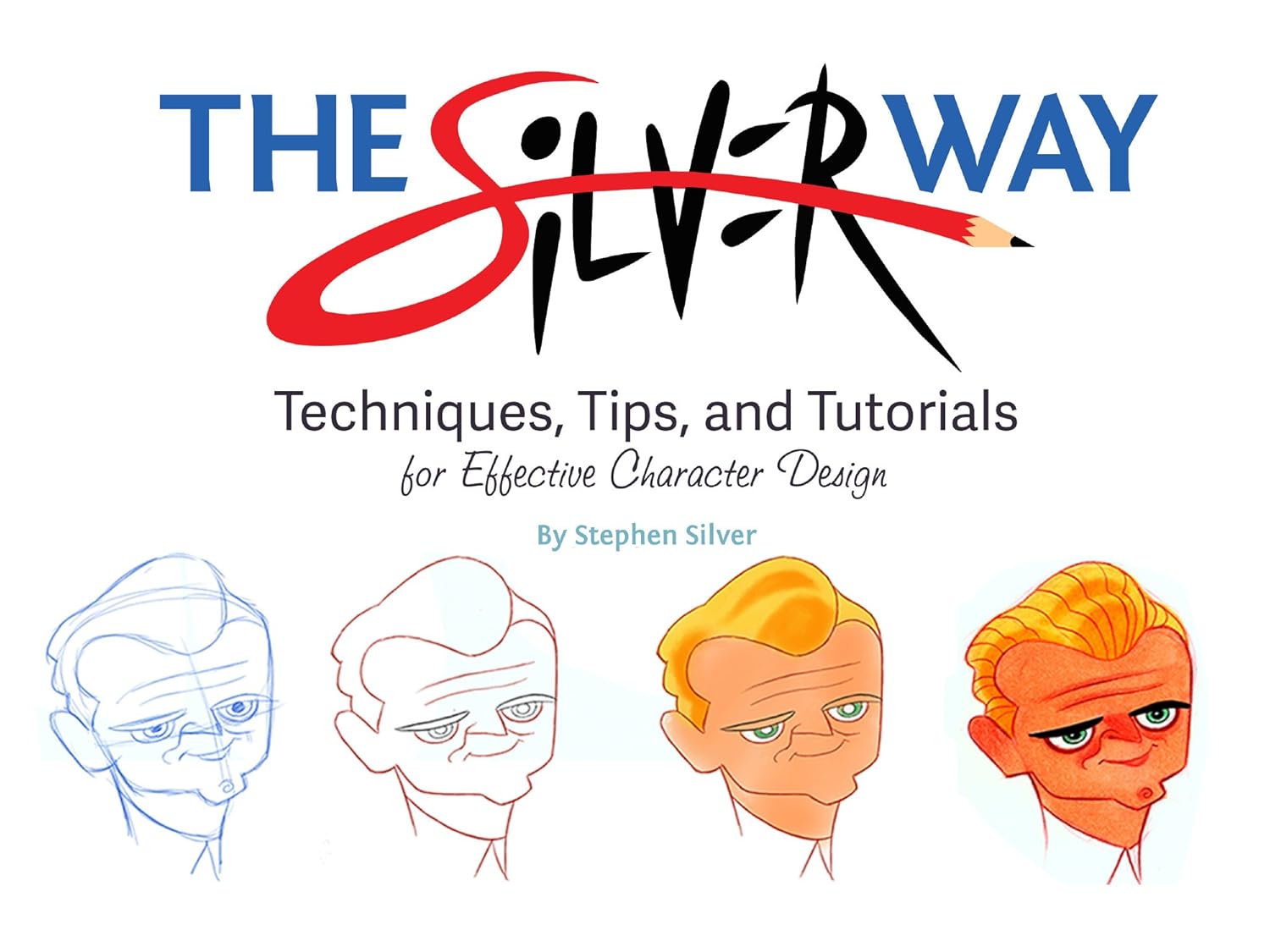 Buy The Silver Way: Techniques, Tips, and Tutorials for Effective Character Design (English, Paperback, Stephen Silver) Online at Best Price - BookBajar