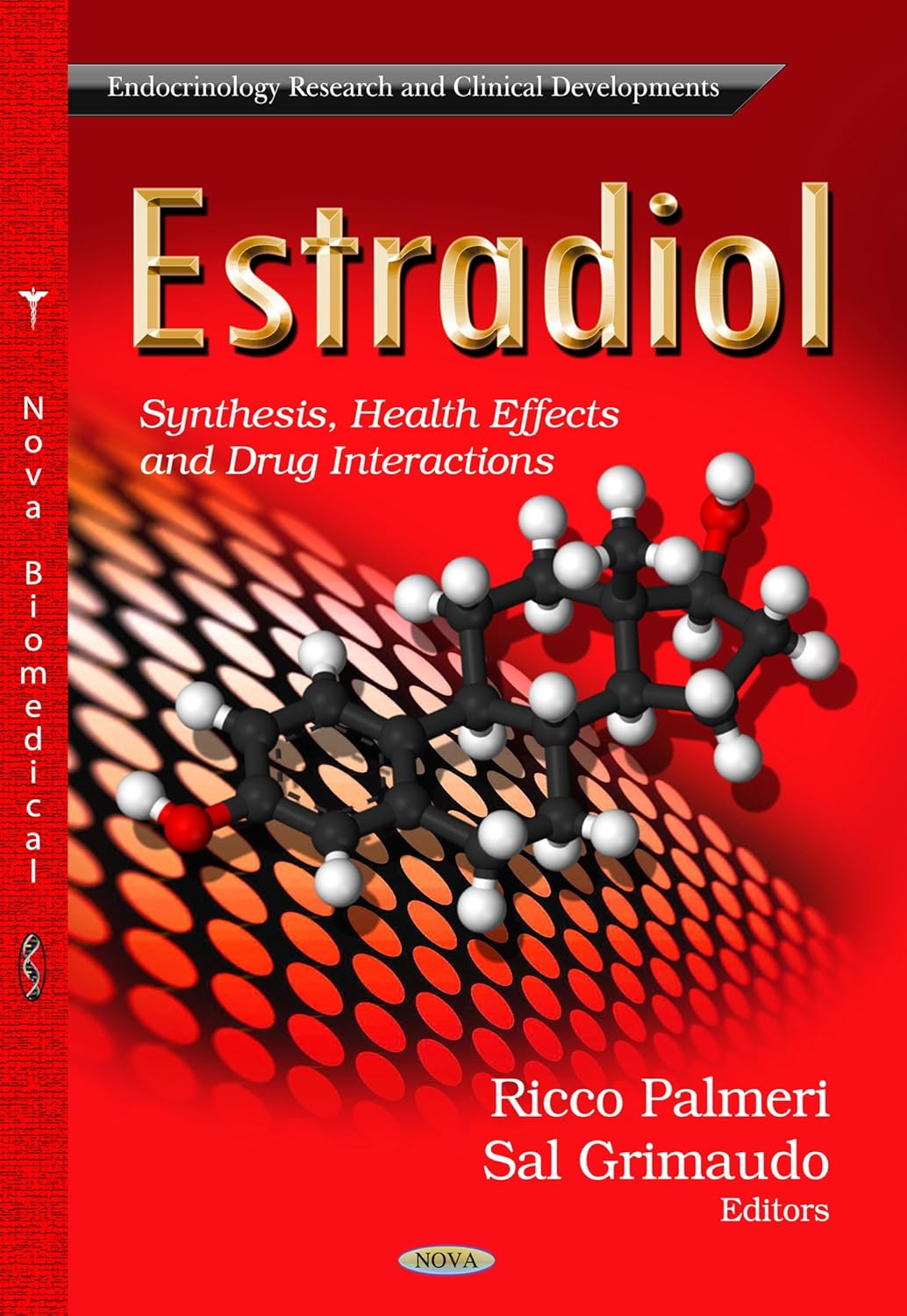 Buy Estradiol: Synthesis, Health Effects and Drug Interactions (Endocrinology Research and Clinical Developments) (English, Hardcover, Ricco Palmeri, S... Online at Best Price - BookBajar