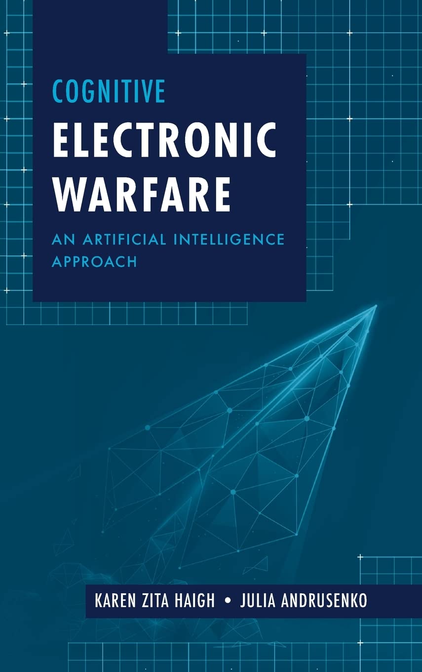 Cognitive Electronic Warfare: An Artificial Intelligence Approach (English, Paperback, Karen Haigh, Julia Andrusenko) - Image 1 - BookBajar
