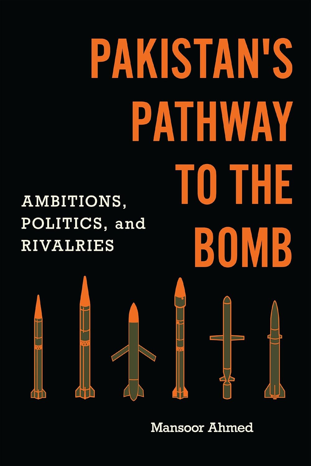 Buy Pakistan's Pathway to the Bomb: Ambitions, Politics, and Rivalries (South Asia in World Affairs series) (English, Paperback, Mansoor Ahmed) Online at Best Price - BookBajar