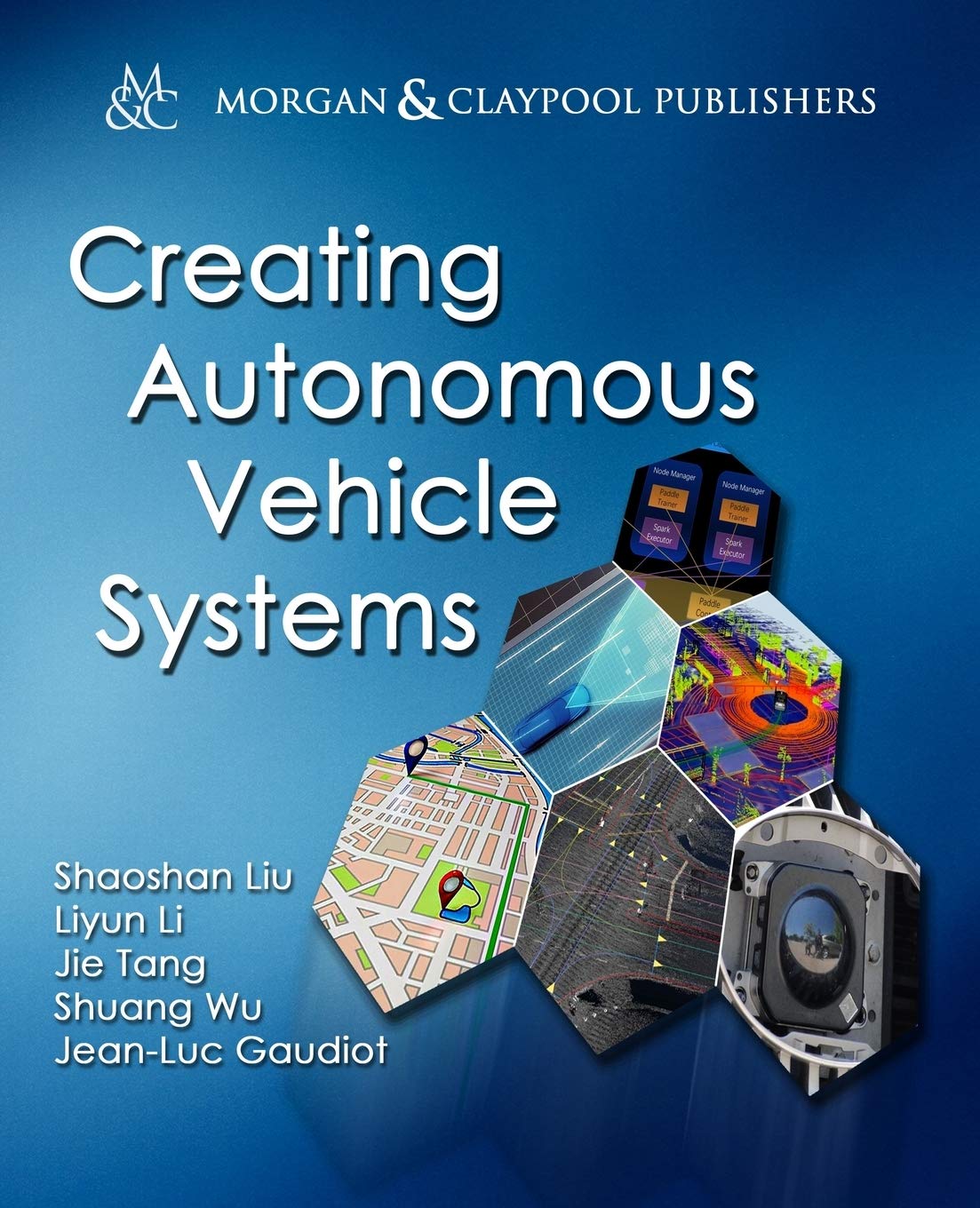 Buy Creating Autonomous Vehicle Systems (English, Hardcover, Shaoshan Liu, Liyun Li, Jie Tang, Shuang Wu, Jean-Luc Gaudiot) Online at Best Price - BookBajar