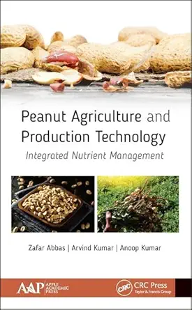 PEANUT AGRICULTURE AND PRODUCTION TECHNOLOGY : INTEGRATED NUTRIENT MANAGEMENT, 1ST EDITION (English, Paperback, Zafar Abbas, Arvind Kumar, Anoop Ku... - Image 1 - BookBajar