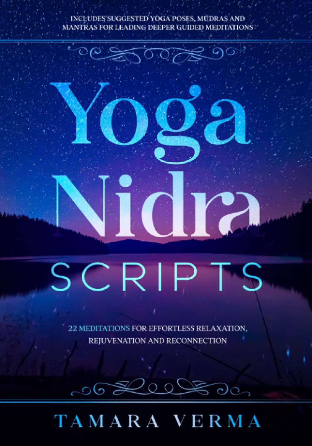 Buy Yoga Nidra Scripts: 22 Meditations for Effortless Relaxation, Rejuvenation and Reconnection (English, Paperback, Tamara Verma) Online at Best Price - BookBajar