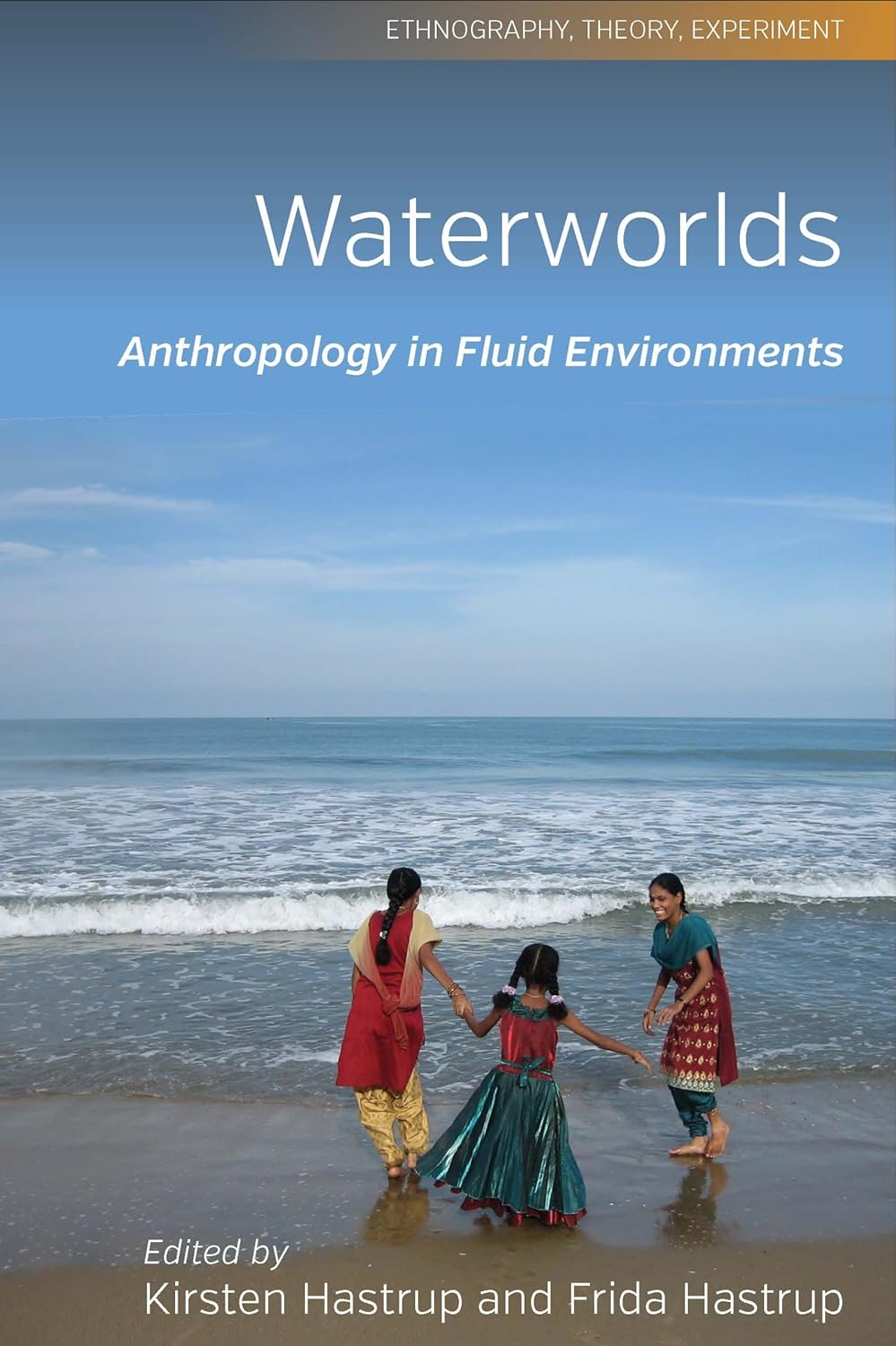 Buy Waterworlds: Anthropology in Fluid Environments: 3 (Ethnography, Theory, Experiment, 3) (English, Paperback, Kirsten Hastrup, Frida Hastrup) Online at Best Price - BookBajar