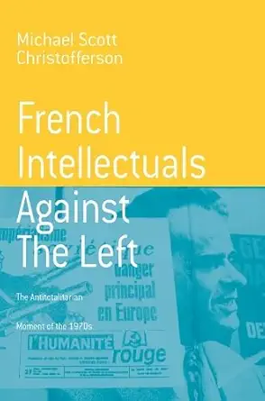 Buy French Intellectuals Against the Left: The Antitotalitarian Moment of the 1970s (English, Paperback, Unknown) Online at Best Price - BookBajar