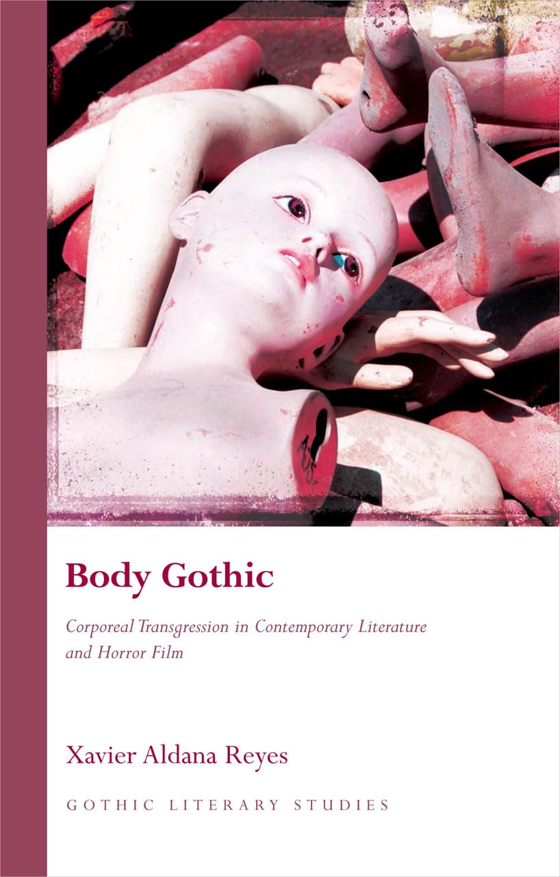Buy Body Gothic: Corporeal Transgression in Contemporary Literature and Horror Film (Gothic Literary Studies) (English, Paperback, Xavier Aldana Reyes) Online at Best Price - BookBajar