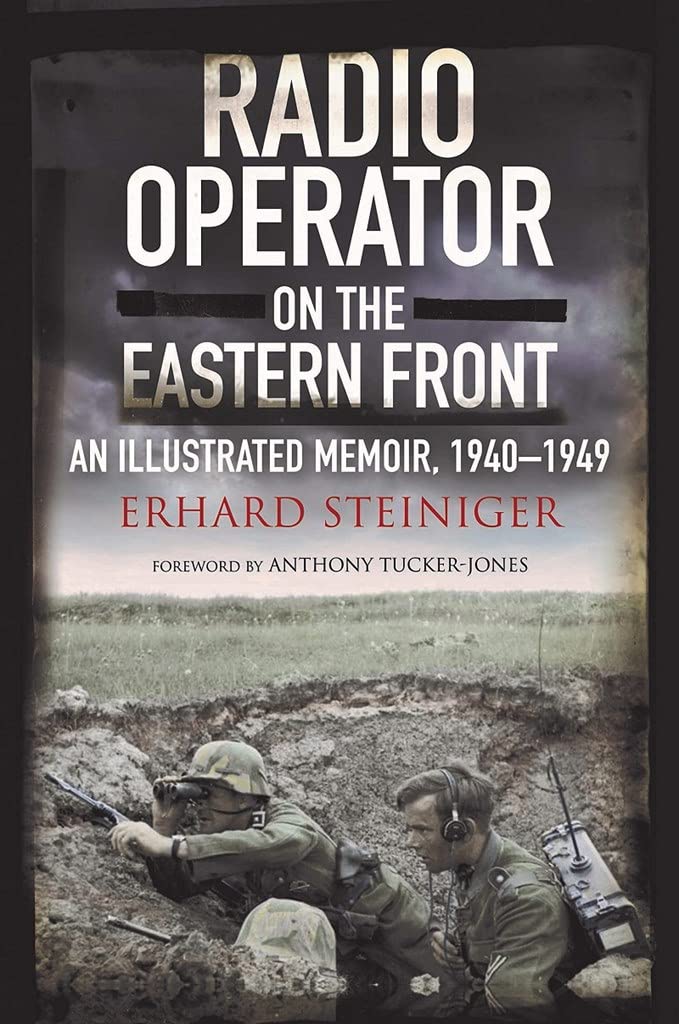 Radio Operator on the Eastern Front: An Illustrated Memoir, 1940-1949 (English, Paperback, Erhard Steiniger, Anthony Tucker-Jones) - Image 1 - BookBajar