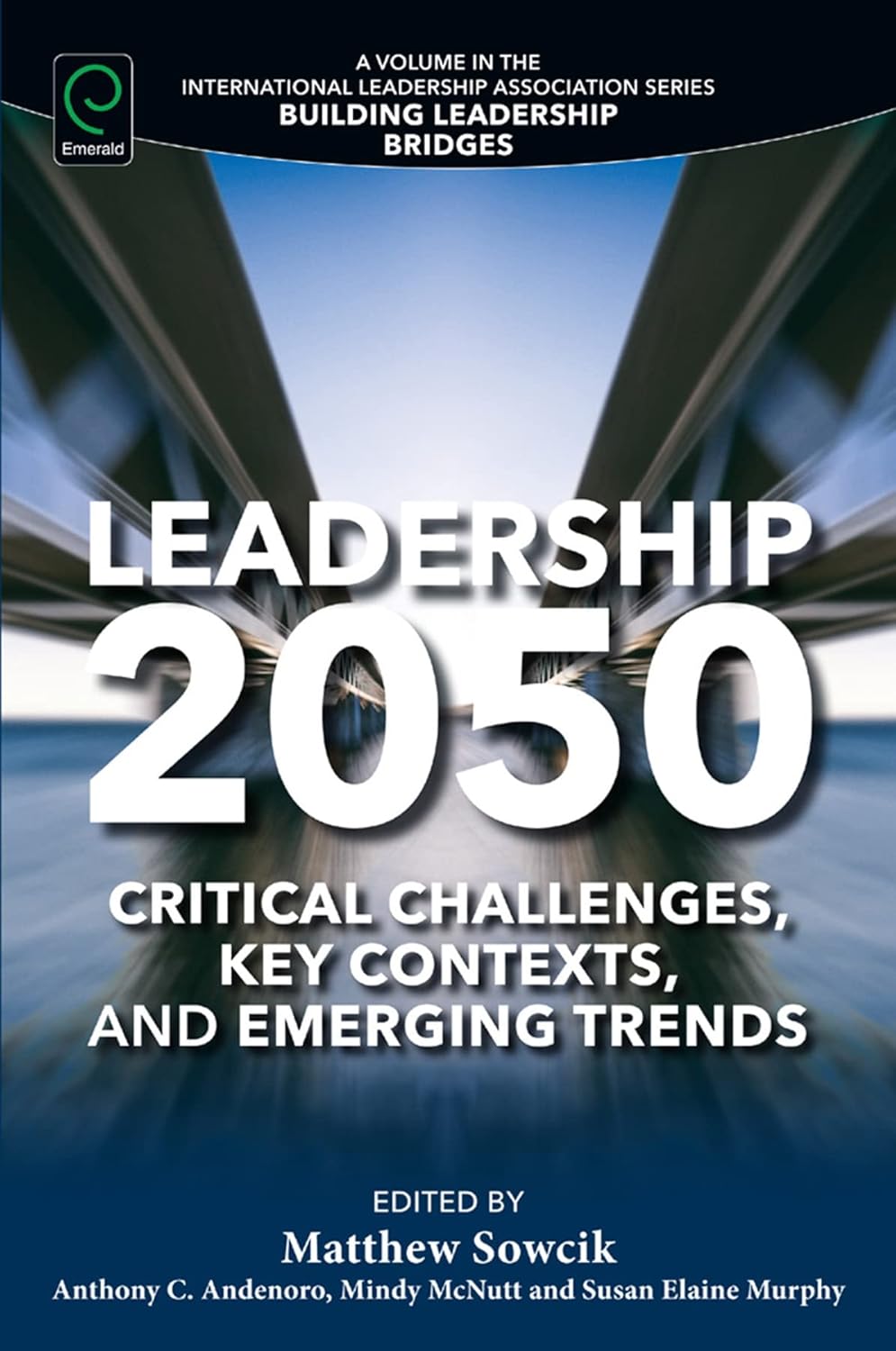 Buy Leadership 2050: Critical Challenges, Key Contexts, and Emerging Trends (Building Leadership Bridges) (English, Paperback, Matthew Sowcik, Anthony ... Online at Best Price - BookBajar