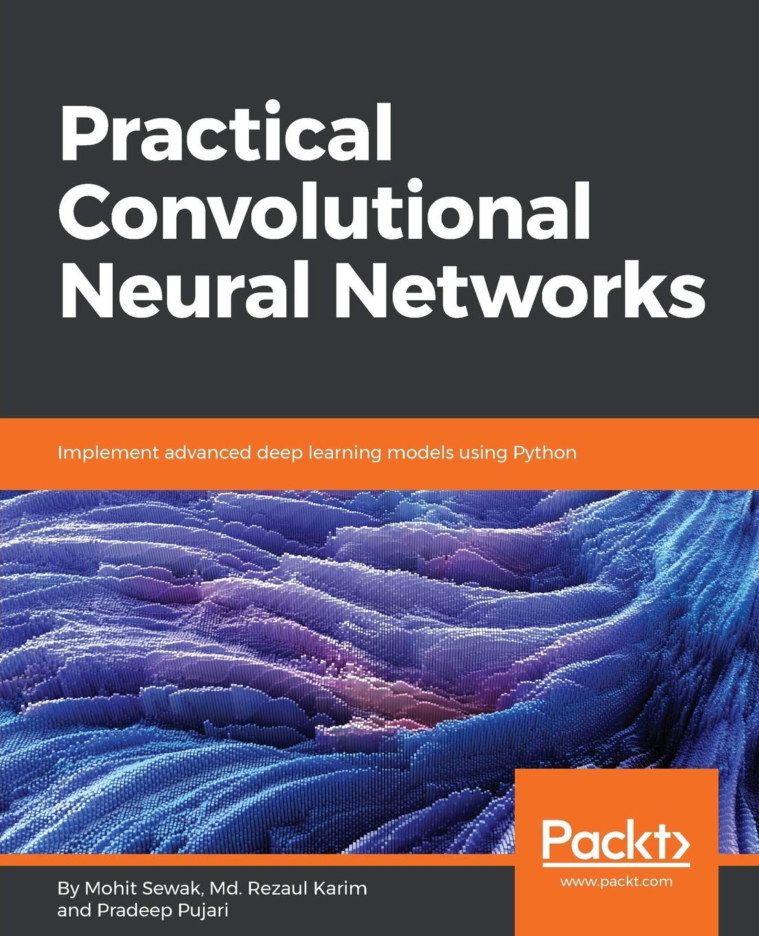 Practical Convolutional Neural Network Models (English, Paperback, Pradeep Pujari, Mohit Sewak, MD Rezaul Karim) - Image 1 - BookBajar