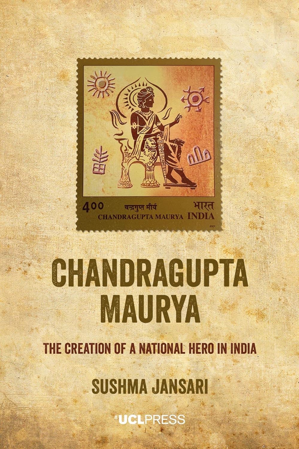 Buy Chandragupta Maurya: The Creation of a National Hero in India (English, Paperback, Sushma Jansari) Online at Best Price - BookBajar