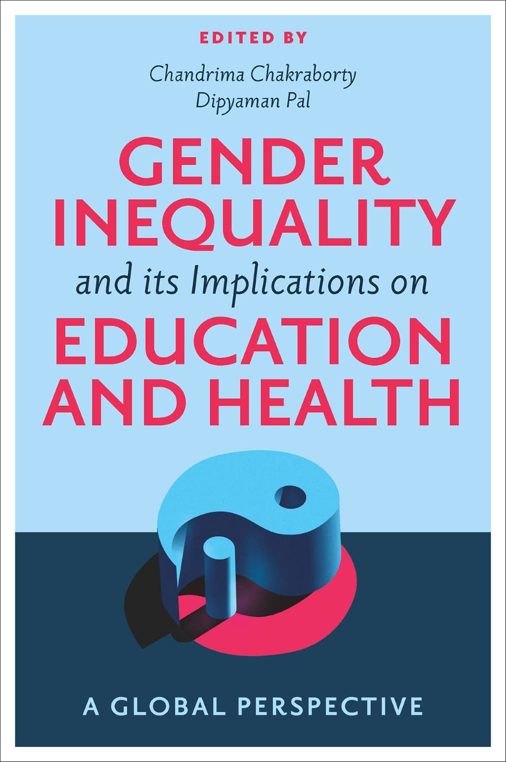 Buy Gender Inequality and its Implications on Education and Health: A Global Perspective (English, Paperback, Chandrima Chakraborty, Dipyaman Pal) Online at Best Price - BookBajar