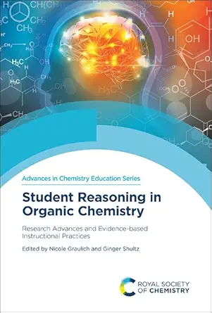 Buy STUDENT REASONING IN ORGANIC CHEMISTRY: RESEARCH ADVANCES AND EVIDENCE-BASED INSTRUCTIONAL PRACTICES: VOLUME 10 (Advances in Chemistry Education Se... Online at Best Price - BookBajar