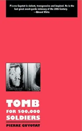Buy Tomb for 500, 000 Soldiers: v.1 (Modern Classics) (English, Paperback, Pierre Guyotat, Romain Slocombe) Online at Best Price - BookBajar