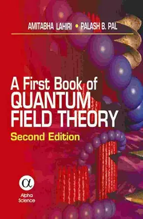 Buy A First Book of Quantum Field Theory (English, Hardcover, Amitabha Lahiri, Palash B. Pal) Online at Best Price - BookBajar