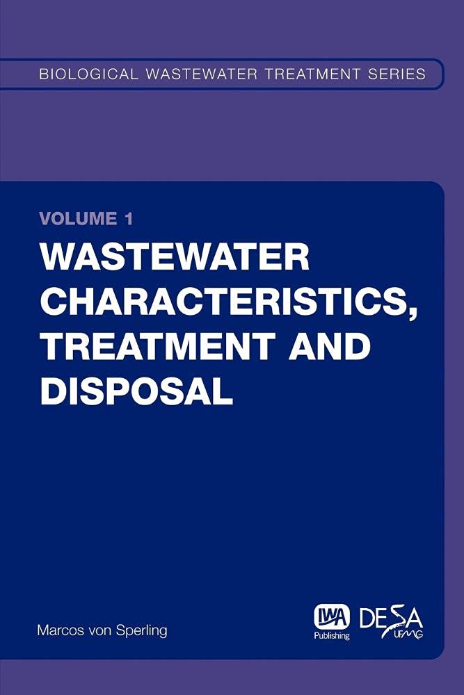 Buy Wastewater Characteristics, Treatment and Disposal: 1 (Biological Wastewater Treatment Series) (English, Paperback, Marcos Von Sperling) Online at Best Price - BookBajar