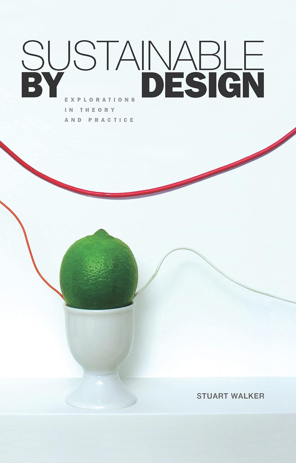 Buy Sustainable by Design: Explorations in Theory and Practice (English, Paperback, Stuart Walker) Online at Best Price - BookBajar