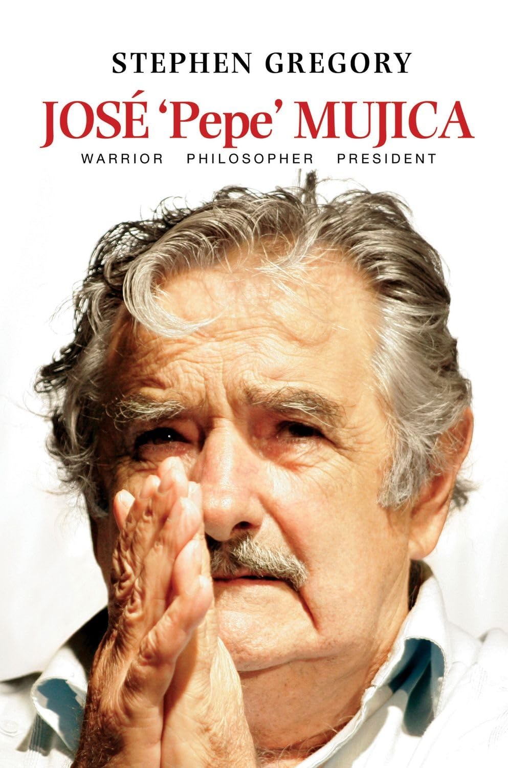 Jose 'Pepe' Mujica: Warrior Philosopher President (English, Paperback, Stephen Gregory) - Image 1 - BookBajar