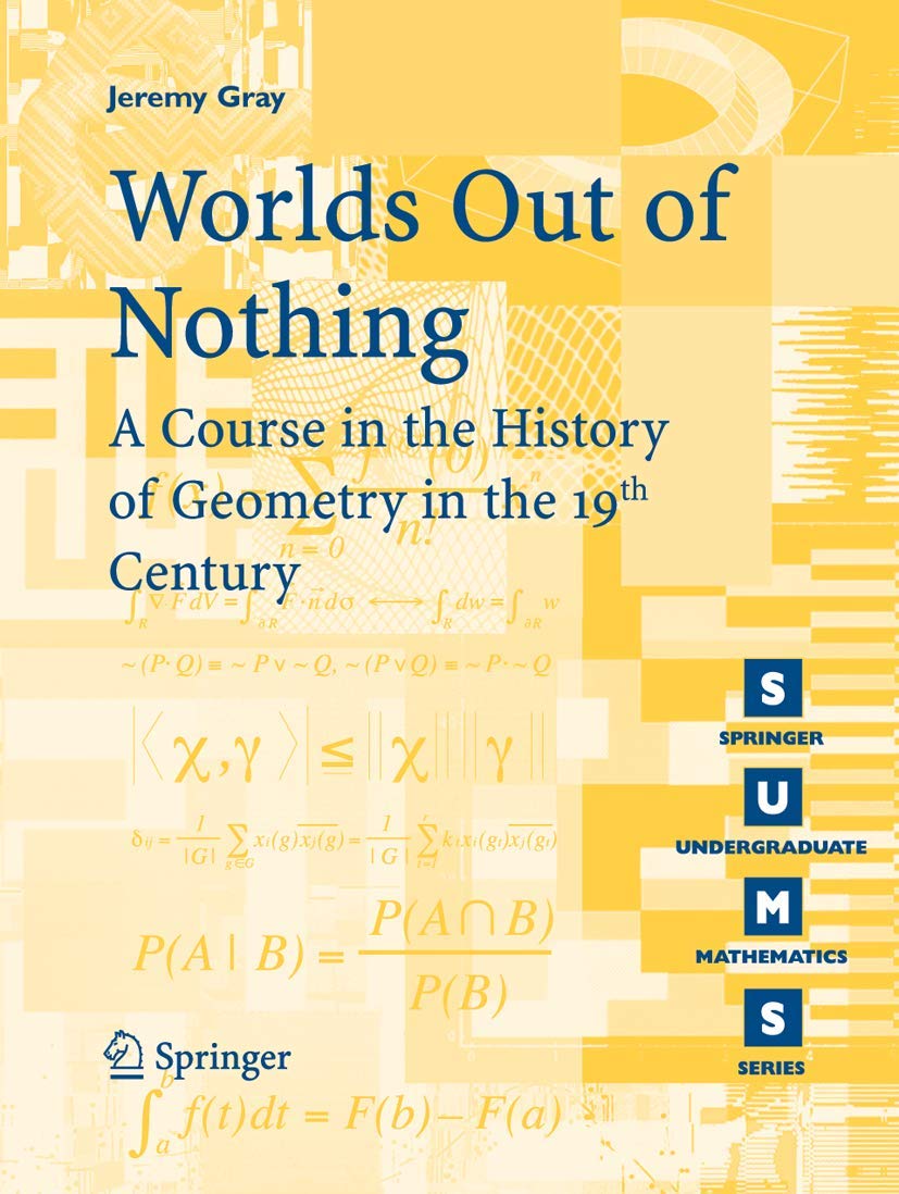 Buy WORLDS OUT OF NOTHING: A Course in the History of Geometry in the 19th Century (Springer Undergraduate Mathematics Series) (English, Paperback, Jer... Online at Best Price - BookBajar