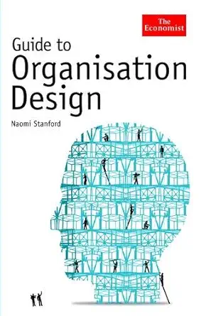 Buy The Economist Guide to Organisation Design: Creating High Performance And Adaptable Enterprises (English, Paperback, Unknown) Online at Best Price - BookBajar