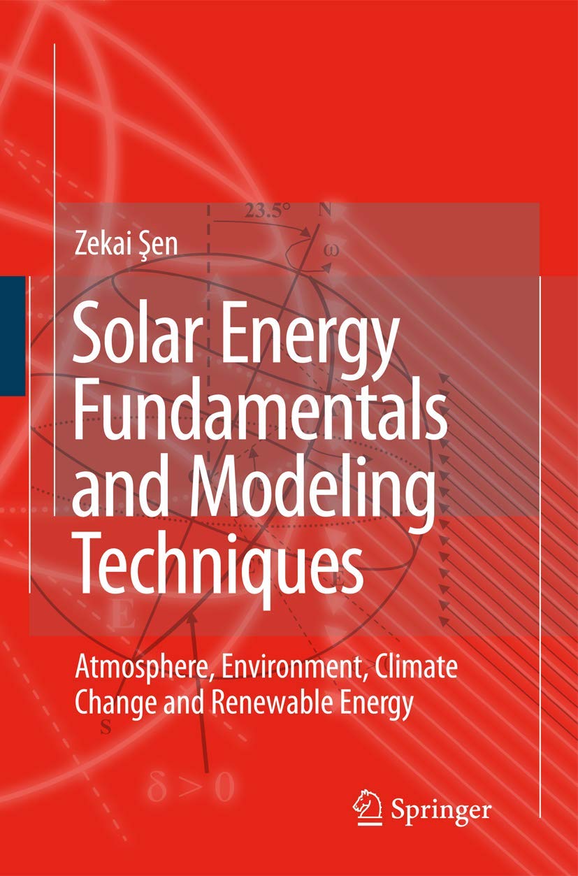 Buy Solar Energy Fundamentals and Modeling Techniques: Atmosphere, Environment, Climate Change and Renewable Energy (English, Hardcover, Zekai Sen) Online at Best Price - BookBajar
