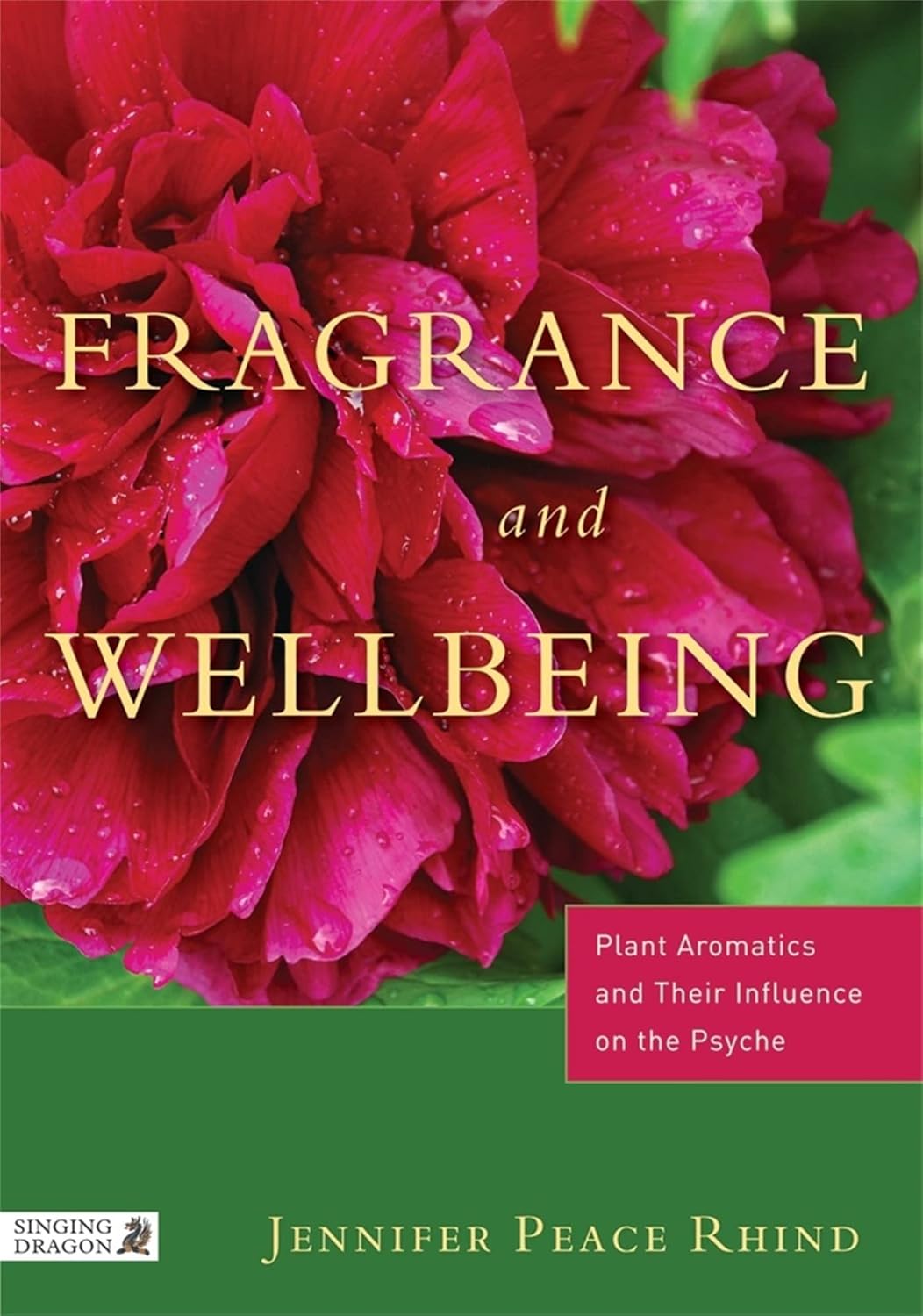 Buy Fragrance and Wellbeing: Plant Aromatics and Their Influence on the Psyche (English, Paperback, Jennifer Peace Peace Rhind) Online at Best Price - BookBajar