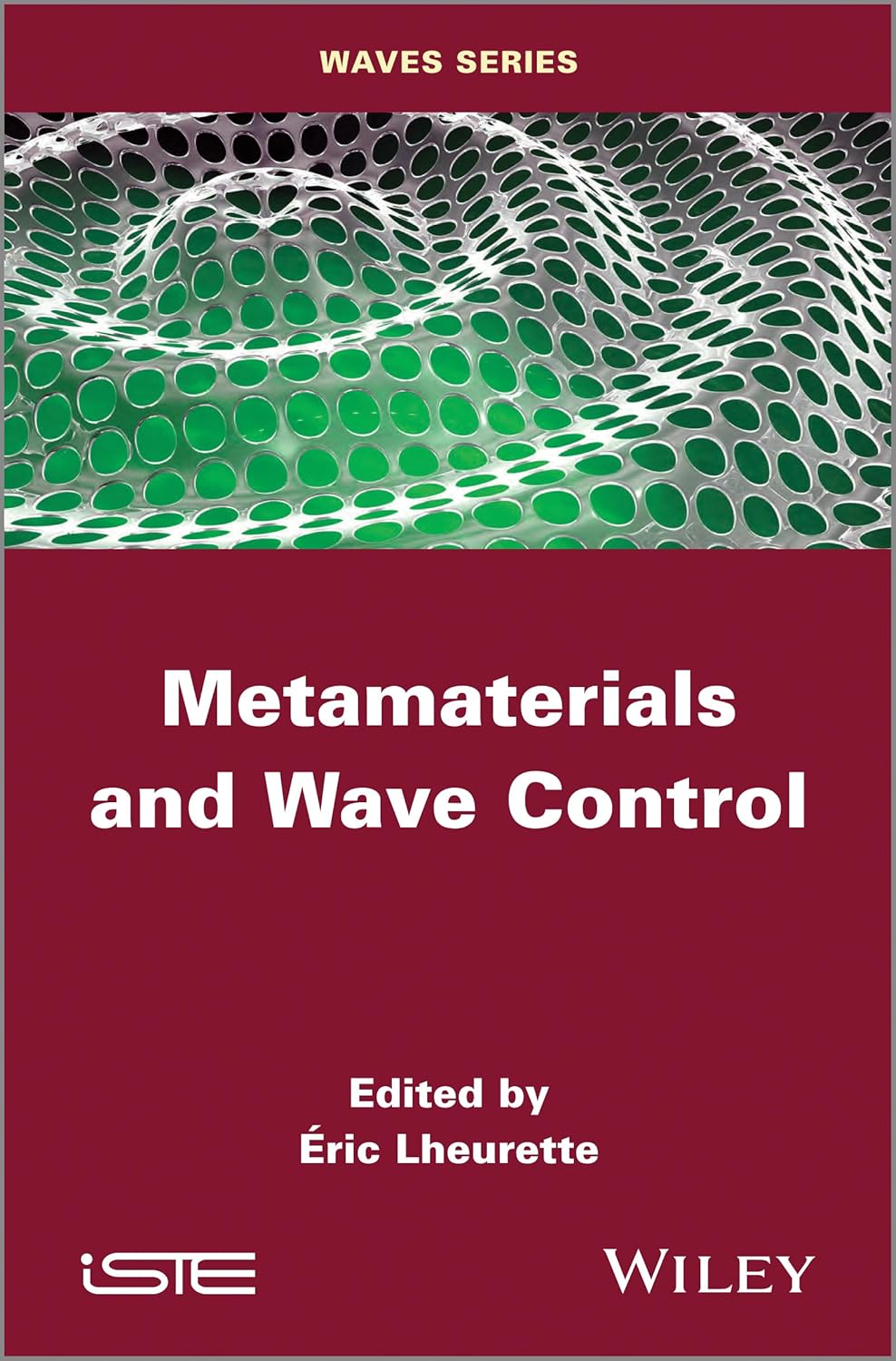 Metamaterials and Wave Control (Waves) (English, Paperback, Eric Lheurette) - Image 1 - BookBajar