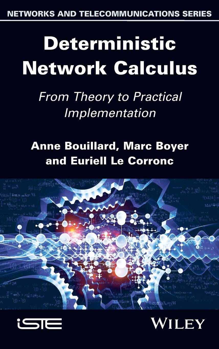 Buy Deterministic Network Calculus: From Theory to Practical Implementation (Networks and Telecommunications) (English, Paperback, Anne Bouillard, Marc... Online at Best Price - BookBajar