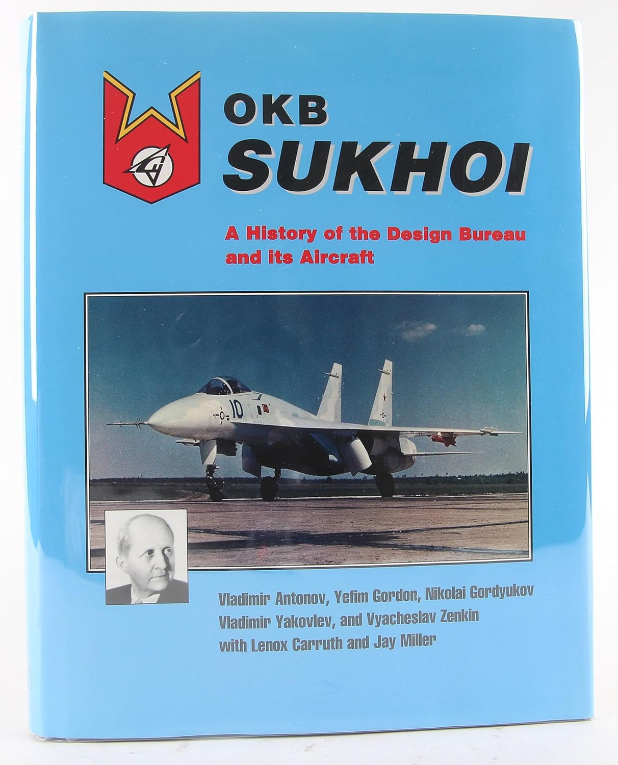 Buy OKB Sukhoi: A History of the Design Bureau and its Aircraft (English, Hardcover, Vladimir Antonov, Yefim Gordon) Online at Best Price - BookBajar