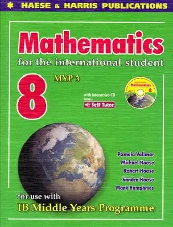 Buy Mathematics for the International Student Year 8 IB MYP 3 (English, Paperback, Robert Haese, Sandra Haese, Pamela Vollmar) Online at Best Price - BookBajar