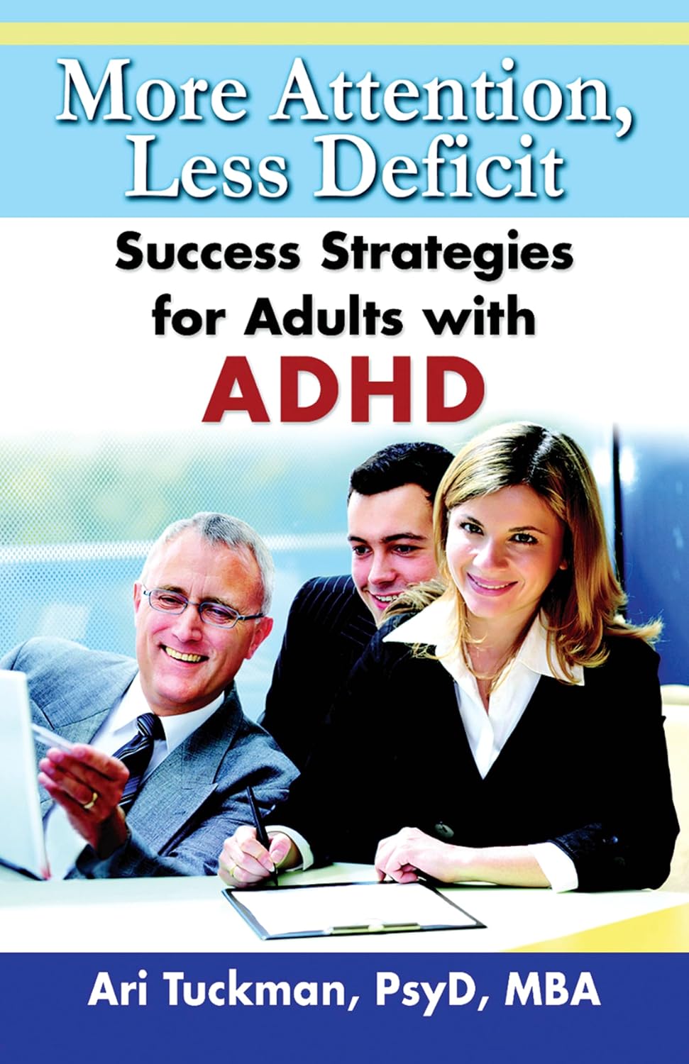 Buy More Attention, Less Deficit: Success Strategies for Adults With ADHD (English, Paperback, Ari Tuckman) Online at Best Price - BookBajar