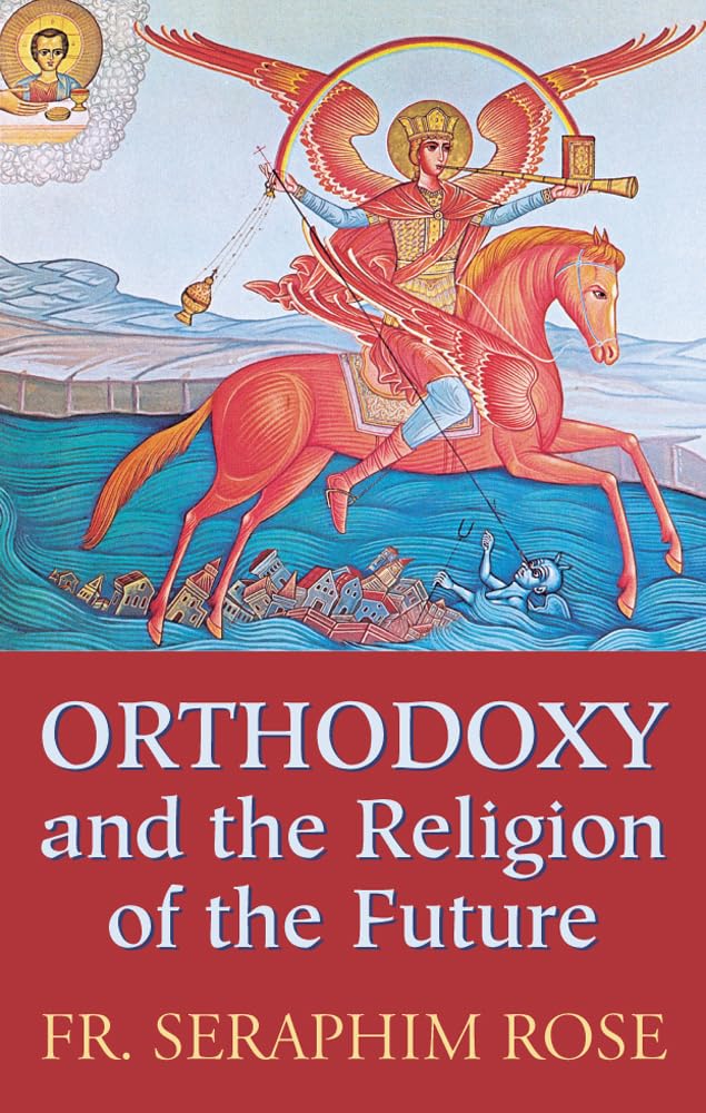 Buy Orthodoxy and the Religion of the Future (English, Paperback, Seraphim Rose) Online at Best Price - BookBajar