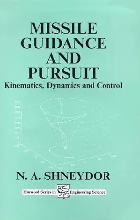 Buy Missile Guidance and Pursuit: Kinematics, Dynamics and Control (Horwood series in engineering science) (English, Paperback, N.A. Shneydor) Online at Best Price - BookBajar