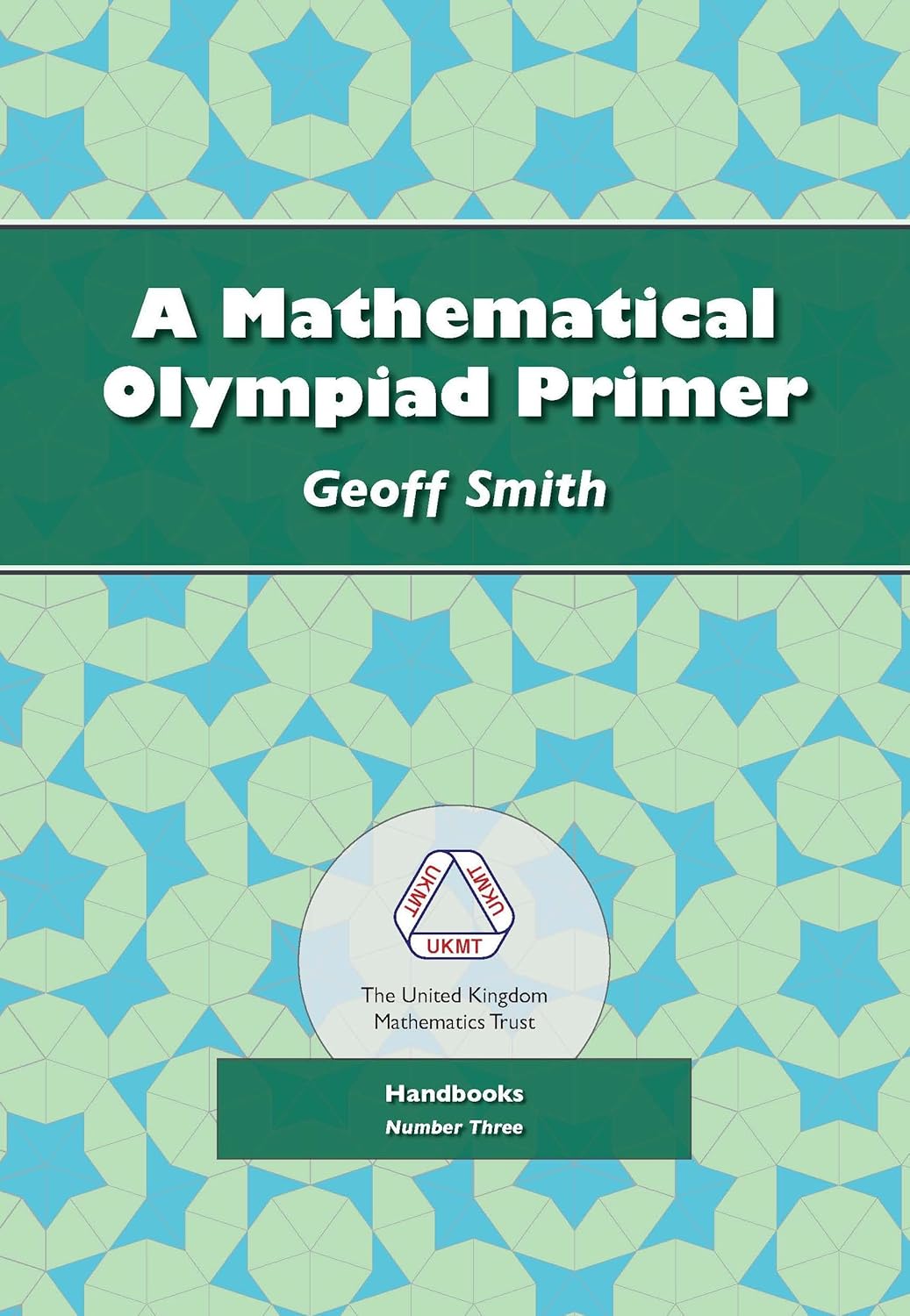 Buy A Mathematical Olympiad Primer (English, Paperback, Geoff Smith) Online at Best Price - BookBajar