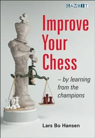 Buy Improve Your Chess - By Learning from the Champions (English, Paperback, Lars Bo Hansen) Online at Best Price - BookBajar