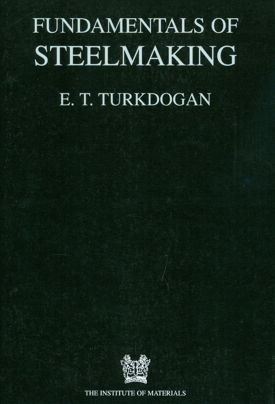Fundamentals of Steelmaking (Material Science, 656) (English, Paperback, E. T Turkdogan) - Image 1 - BookBajar