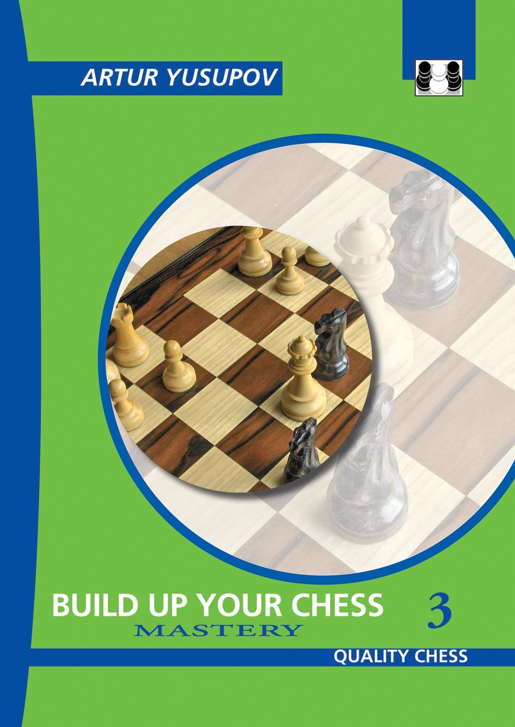 Buy Build Up Your Chess 3: Mastery (English, Hardcover, Artur Yusupov) Online at Best Price - BookBajar