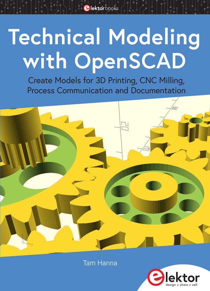 Technical Modeling with OpenSCAD: Create Models for 3D Printing, CNC Milling, Process Communication and Documentation (English, Paperback, Unknown) - Image 1 - BookBajar