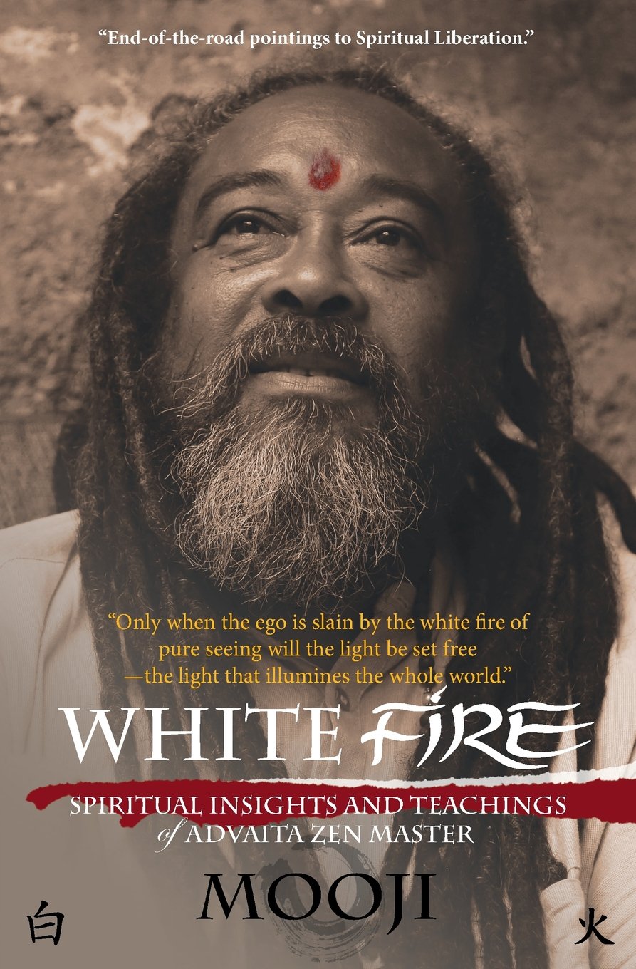 Buy White Fire: Spiritual Insights and Teachings of Advaita Zen Master Mooji (English, Paperback, Mooji) Online at Best Price - BookBajar