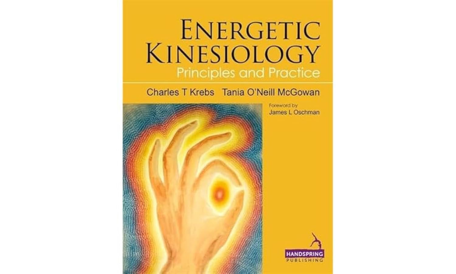 Energetic Kinesiology: Principles and Practice (English, Paperback, Tania McGowan, Charles Krebs) - Image 1 - BookBajar