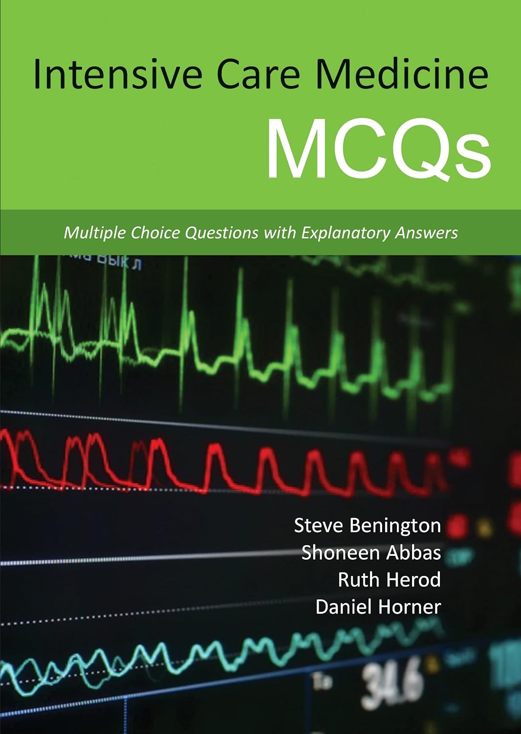 Intensive Care Medicine MCQs: Multiple Choice Questions with Explanatory Answers (English, Paperback, Dr Steve Benington MB ChB MRCP FRCA, Dr Shone... - Image 1 - BookBajar