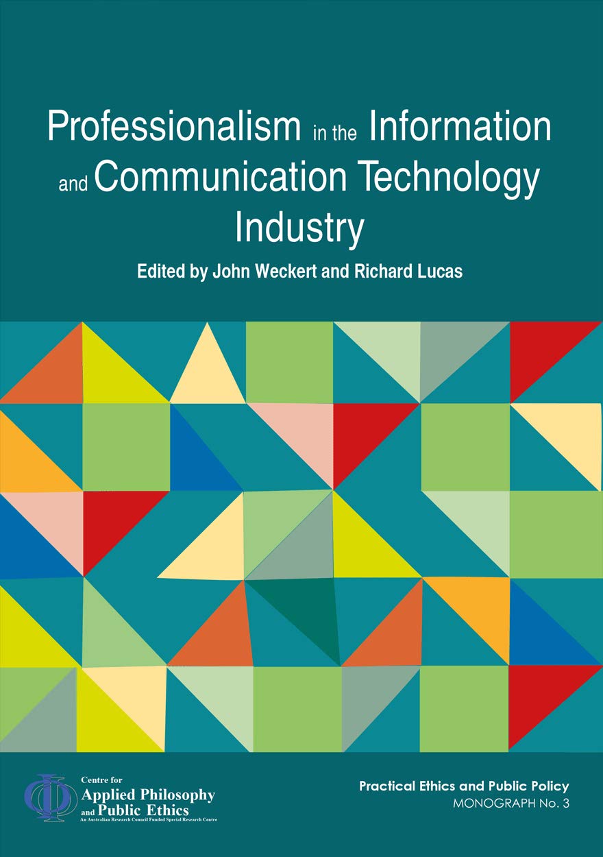 Professionalism in the Information and Communication Technology Industry (Practical Ethics and Public Policy) (English, Paperback, John Weckert, Ri... - Image 1 - BookBajar