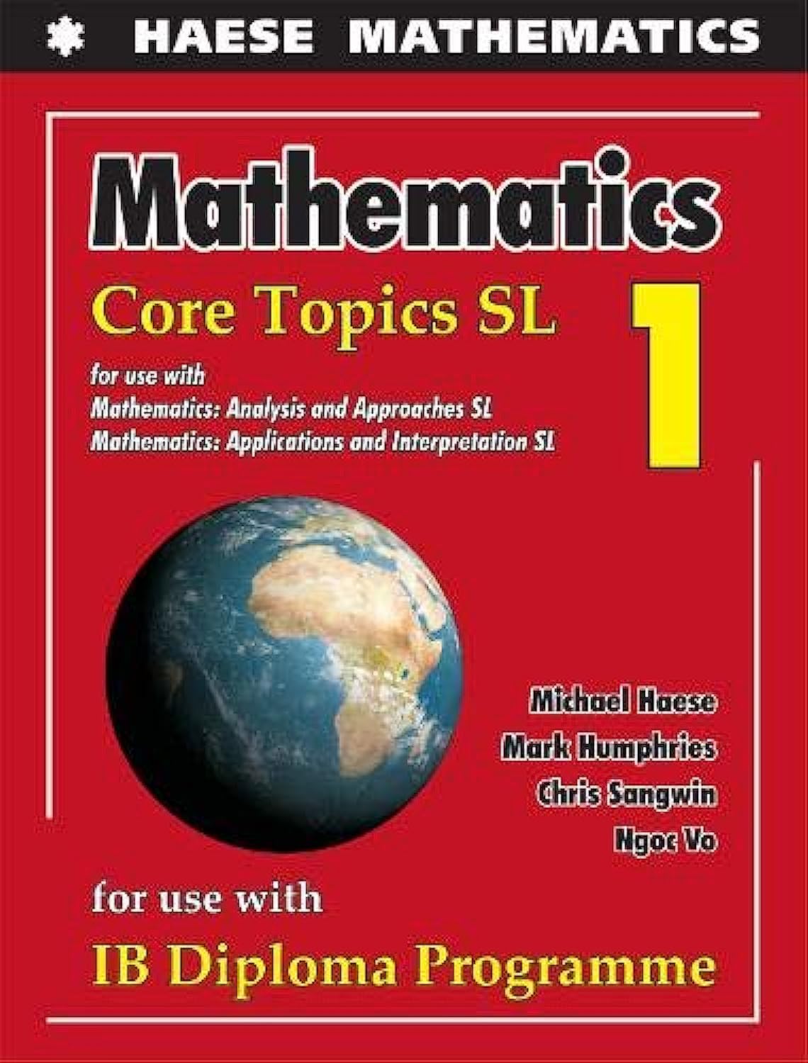 Buy Mathematics: Core Topics SL (Mathematics for the International Student) (English, Paperback, Michael Haese, Mark Humphries, Chris Sangwin, Ngoc Vo) Online at Best Price - BookBajar