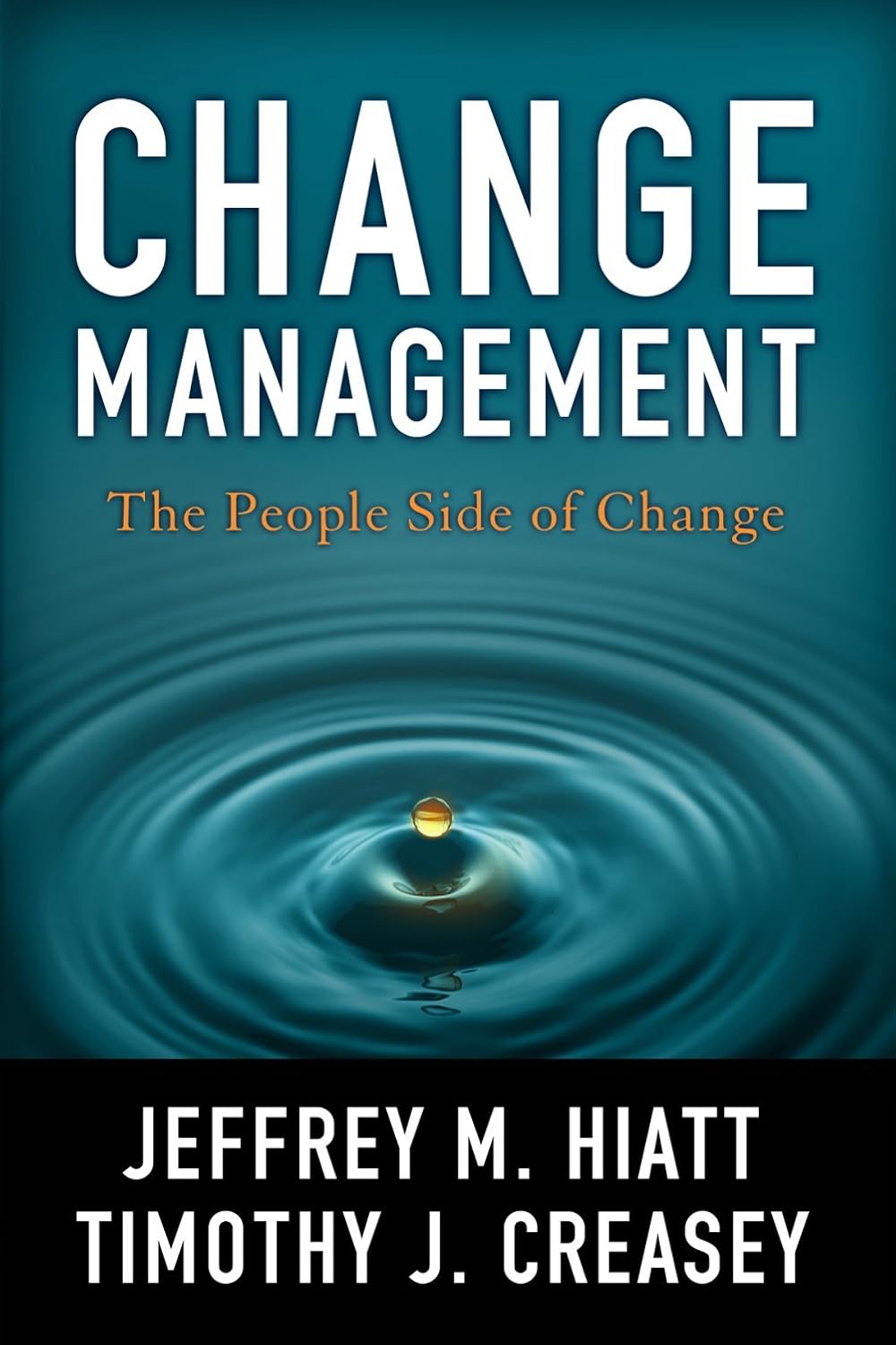 Buy Change Management: The People Side of Change (English, Paperback, Jeffrey M. Hiatt, Timothy J. Creasey) Online at Best Price - BookBajar
