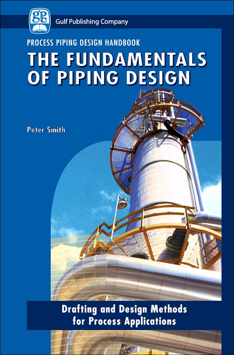 Buy The Fundamentals of Piping Design: Drafting and Design Methods for Process Applications (English, Paperback, Peter Smith) Online at Best Price - BookBajar