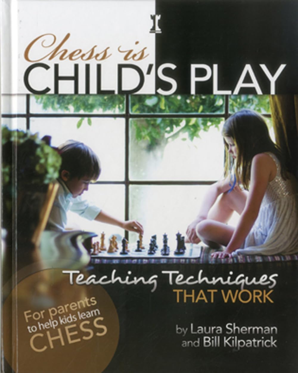 Buy Chess is Child's Play: Teaching Techniques That Work (English, Paperback, Laura Sherman, Bill Kilpatrick) Online at Best Price - BookBajar