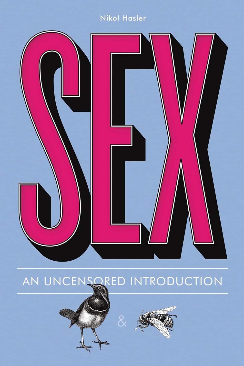 Buy Sex: An Uncensored Introduction (English, Paperback, Nikol Hasler, Michael Capozzola) Online at Best Price - BookBajar