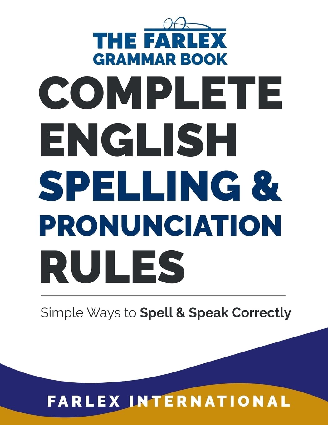 Buy Complete English Spelling and Pronunciation Rules: Simple Ways to Spell and Speak Correctly: 3 (The Farlex Grammar), Paperback, Farlex International) Online at Best Price - BookBajar