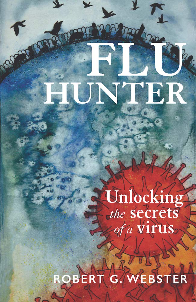 Flu Hunter: Unlocking the secrets of a virus (English, Paperback, Robert Webster) - Image 1 - BookBajar