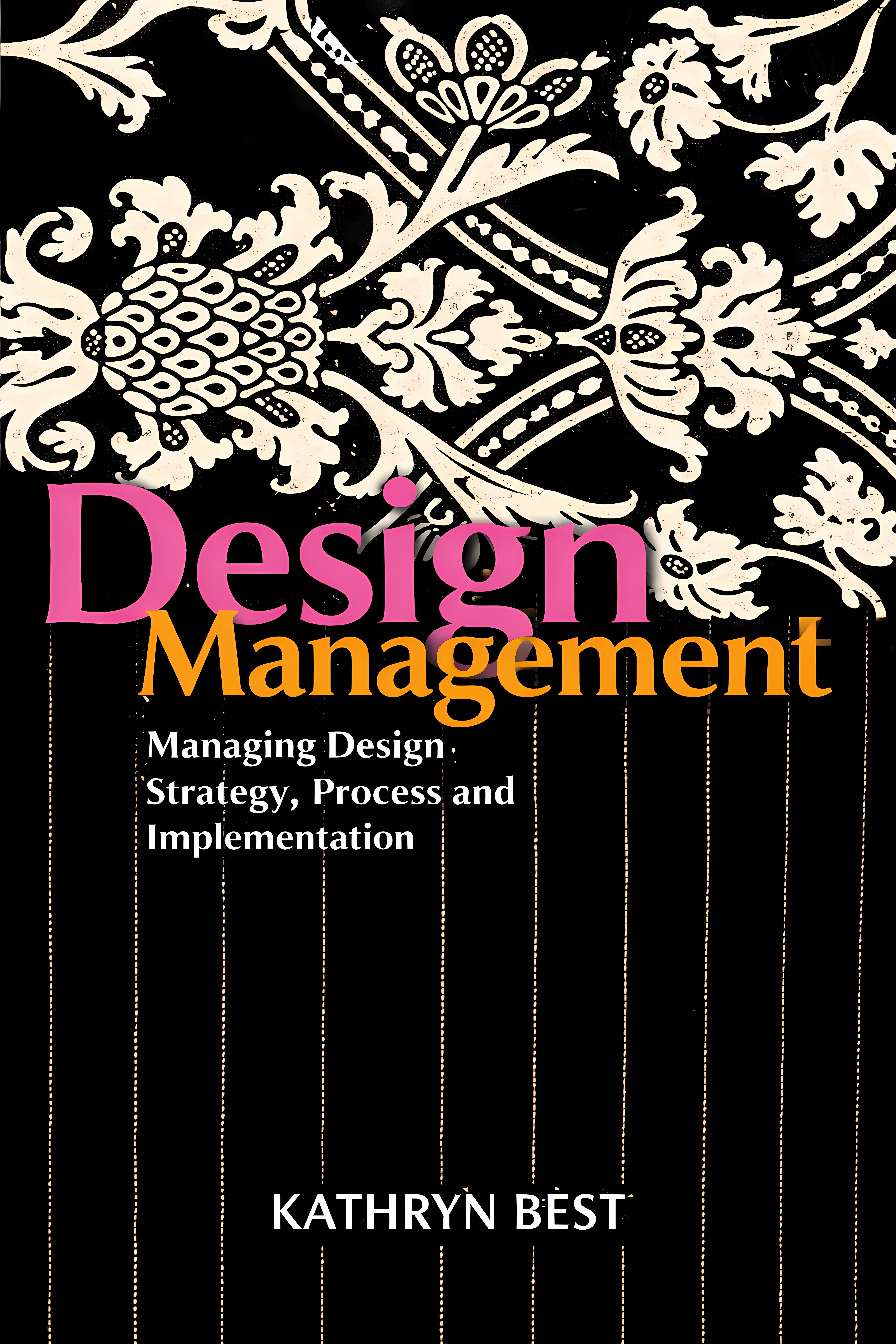 Buy Design Management: Managing Design Strategy, Process and Implementation (Required Reading Range) (English, Paperback, Kathryn Best) Online at Best Price - BookBajar